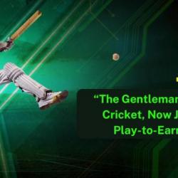 “The Gentleman’s Game” Cricket, Now Joins the P2E Club: NFT Drop of the Cricket Game to Happen Soon